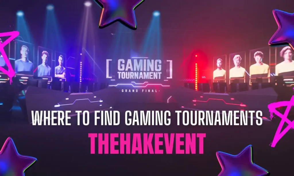 Find Gaming Tournaments Easily with TheHakEvent Find Gaming Tournaments Easily with TheHakEvent